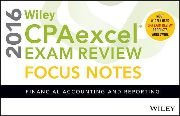 Wiley CPAexcel Exam Review 2016 Focus Notes: Financial Accounting and Reporting