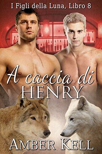 A caccia di Henry (Figli Della Luna Vol. 8)