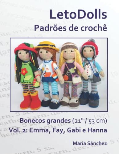 LetoDolls: Padrões de Crochê - Bonecas Grandes (21" / 53 cm): Vol. 2: Emma, Fay, Gabi e Hanna