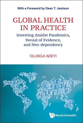 Global Health In Practice: Investing Amidst Pandemics, Denial Of Evidence, And Neo-dependency