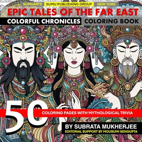 Epic Tales of the Far East- Colorful Chronicles: : Immerse Yourself in the Mystical Legends of China, Japan, and Korea with Detailed Coloring Pages ... Stories of Dragons, Samurais, and Spirits