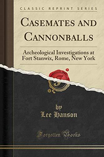 Casemates and Cannonballs: Archeological Investigations at Fort Stanwix, Rome, New York