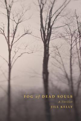 Fog of Dead Souls: A Thriller: A Thriller