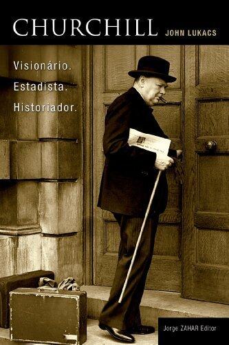 Churchill: Visionário. Estadista. Historiador