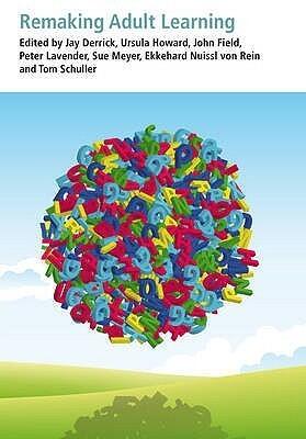 Remaking Adult Learning: Essays on Adult Education in Honour of Alan Tuckett