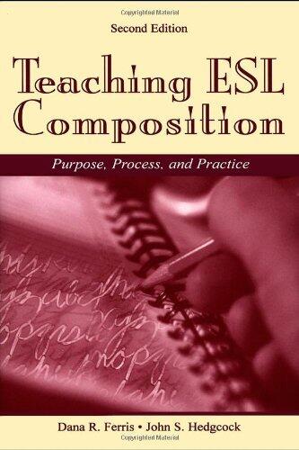 By Dana R. Ferris - Teaching ESL Composition Purpose, Process, and Practice, Second Edition: 2nd (second) Edition