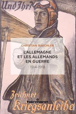 L'Allemagne et les Allemands en guerre: 1914-1918