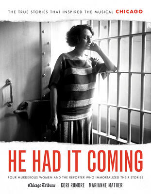 He Had It Coming: Four Murderous Women and the Reporter Who Immortalized Their Stories