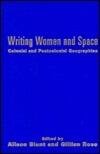 Writing Women and Space: Colonial and Postcolonial Geographies