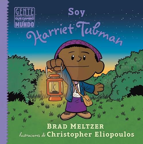 Soy Harriet Tubman / I am Harriet Tubman (Gente común y corriente que cambió el mundo / Ordinary People Change the World) - Spanish Edition