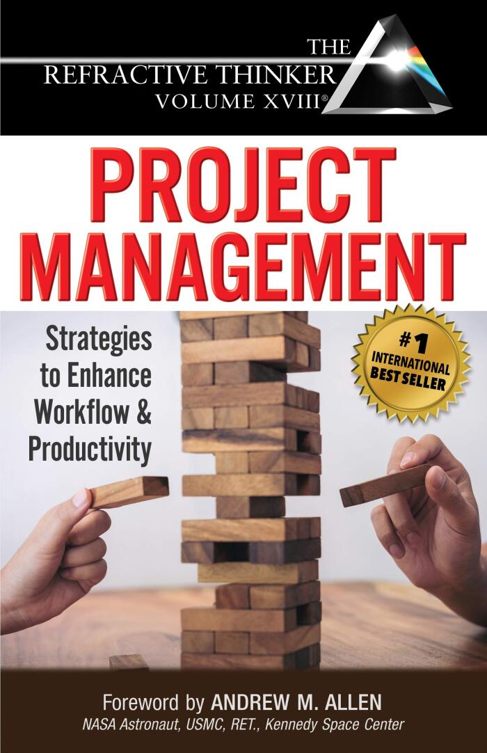 The Refractive Thinker Vol XVIII: Project Management: Strategies to Enhance Workflow and Productivity