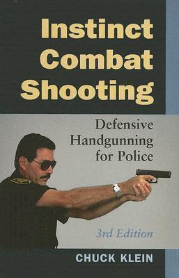 Instinct Combat Shooting: Defensive Handgunning For Police