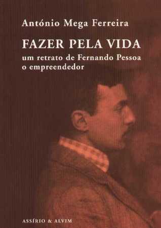 Fazer Pela Vida: um retrato de Fernando Pessoa e empreendedor