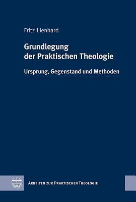 Ursprung, Grundlagen und Methoden der Praktischen Theologie (Arbeiten Zur Praktischen Theologie)