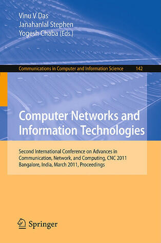 Computer Networks and Information Technologies: Second International Conference on Advances in Communication, Network, and Computing, CNC 2011, ... in Computer and Information Science, 142)
