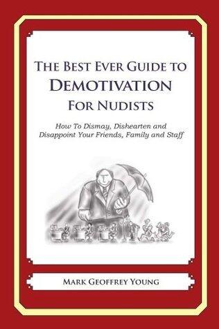 The Best Ever Guide to Demotivation for Nudists