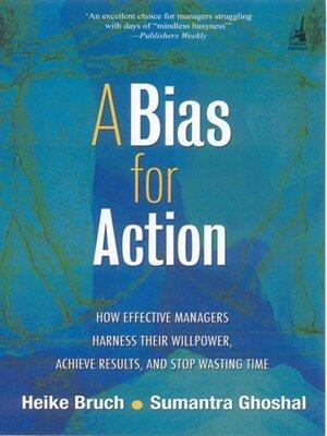 A Bias for Action