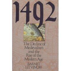1492: The Decline of Medievalism and the Rise of the Modern Age