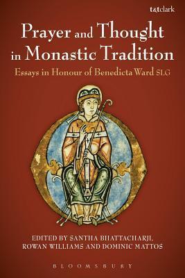 Prayer and Thought in Monastic Tradition: Essays in Honour of Benedicta Ward SLG