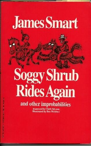 Soggy Shrub Rides Again and Other Improbabilities