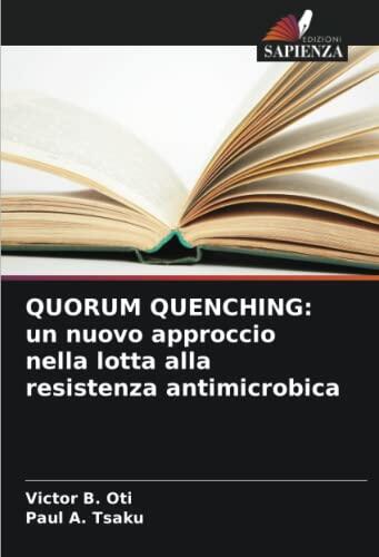 QUORUM QUENCHING: un nuovo approccio nella lotta alla resistenza antimicrobica