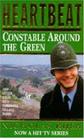 Heartbeat: Constable Around the Green and Other Tales of a Yorkshire Village Bobby