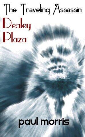 The Traveling Assassin: Dealey Plaza