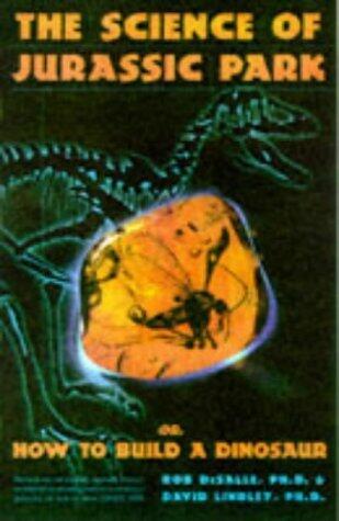 The Science of Jurassic Park and How to Build a Dinasaur