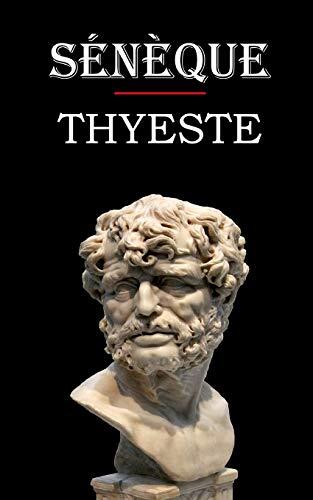 Thyeste (Sénèque): édition intégrale et annotée