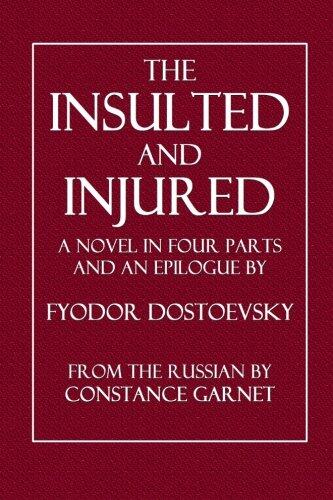 The Insulted and Injured: A Novel in Four Parts and an Epilogue
