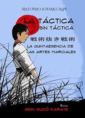 La táctica sin táctica: La quintaesencia de las artes marciales