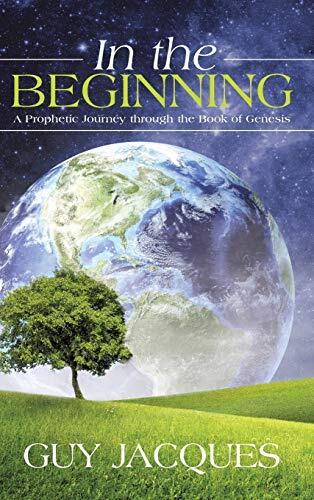 In the Beginning: A Prophetic Journey through the Book of Genesis