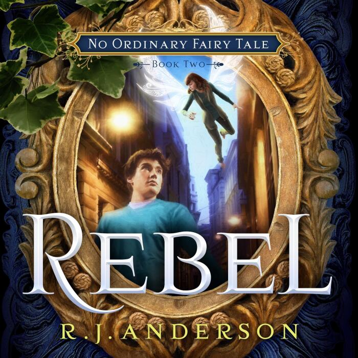 Rebel: No Ordinary Fairy Tale, Book 2