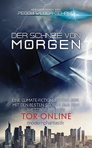 Der Schnee von Morgen: 2017 Collection of Climate Fiction Stories