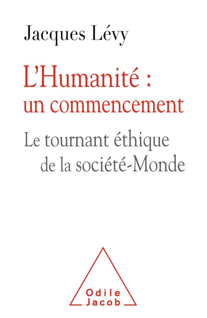 L' Humanité : un commencement: Le tournant-éthique de la société-Monde