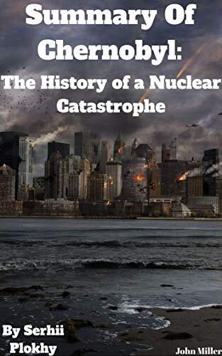 Summary Of Chernobyl: The History Of A Nuclear Catastrophe