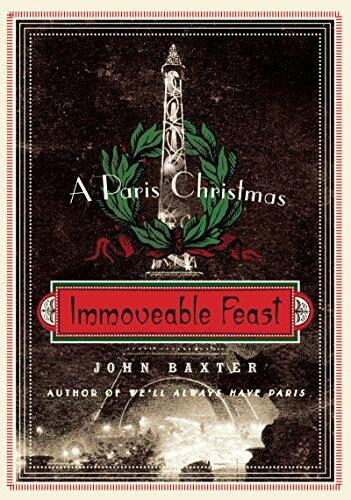 Immoveable Feast: A Paris Christmas - A Charming Memoir About One Man's Quest to Master French Cuisine and Win Over His In-Laws