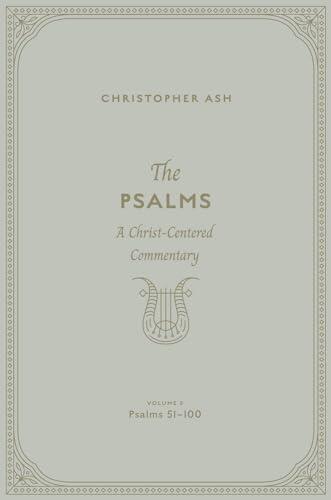 The Psalms: A Christ-Centered Commentary, Psalm 51-100