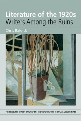 Literature of the 1920s: Writers Among the Ruins: Volume 3