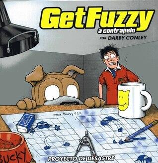Get Fuzzy (A contrapelo) Vol. 4. Proyecto de desastre