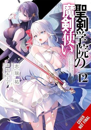 The Demon Sword Master of Excalibur Academy, Vol. 12 (light novel) (The Demon Sword Master of Excalibur Academy