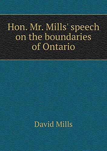 Hon. Mr. Mills' speech on the boundaries of Ontario