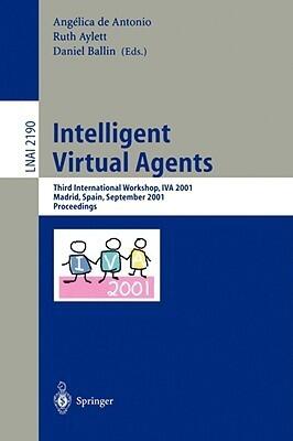 Intelligent Virtual Agents: Third International Workshop, IVA 2001, Madrid, Spain, September 10-11, 2001. Proceedings