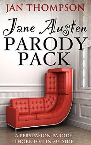 Jane Austen Parody Pack: A Persuasion Parody & Thornton in My Side