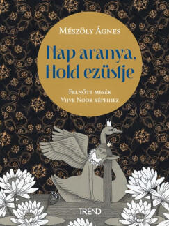 Nap aranya, Hold ezüstje: Felnőtt mesék Viive Noor képeihez