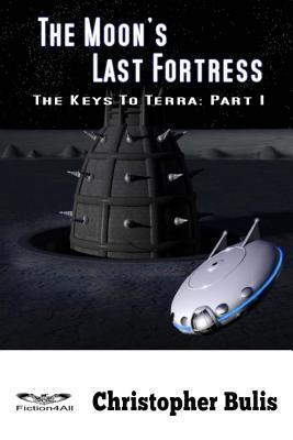 The Moon's Last Fortress: The Keys To Terra: Part 1