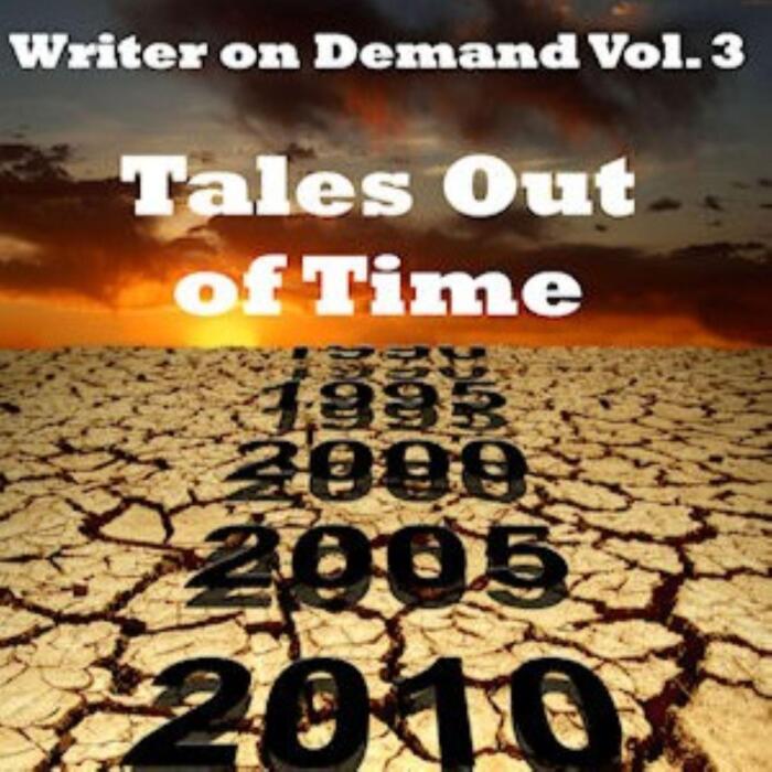 Tales Out of Time: Writer on Demand, Vol. 3