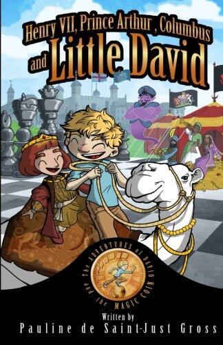 Henry VII, Prince Arthur, Columbus and Little David: The Adventures of Little David and the Magic Coin, Book 3
