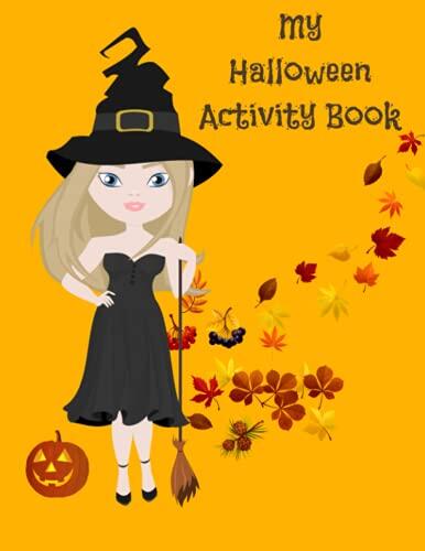 My Halloween Activity Book: A Spooky Halloween activity book for girls, with wordsearch, coloring, dot to dot and mazes. Everything you need to to keep them busy in the fall. Size 8.5 x 11 - -52