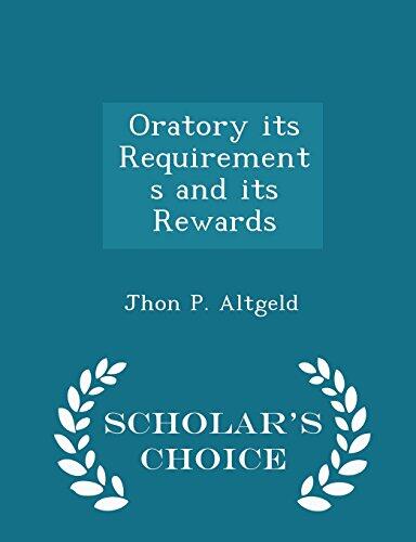 Oratory its Requirements and its Rewards - Scholar's Choice Edition